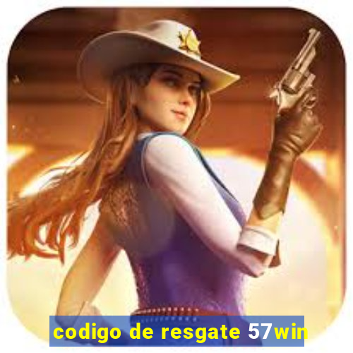 codigo de resgate 57win