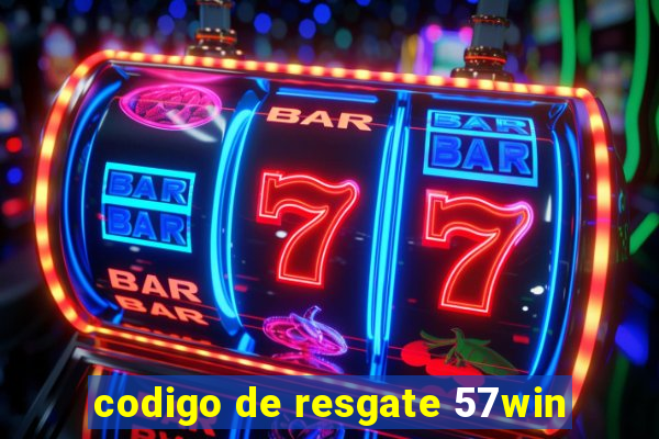 codigo de resgate 57win