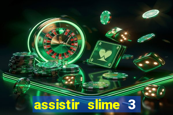 assistir slime 3 temporada dublado