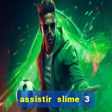 assistir slime 3 temporada dublado