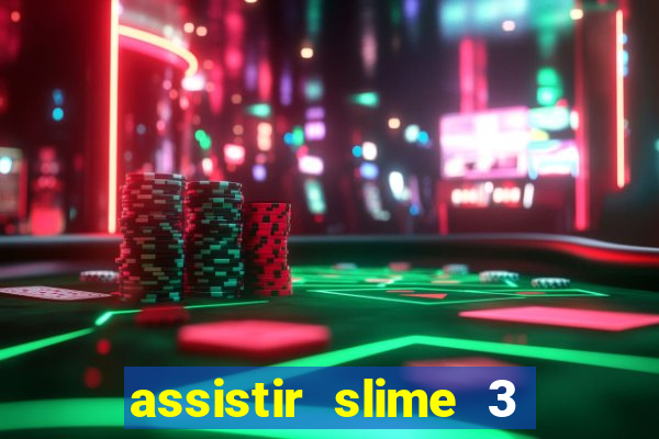 assistir slime 3 temporada dublado