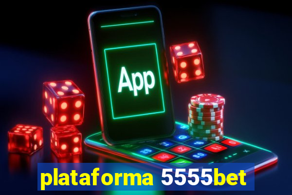 plataforma 5555bet