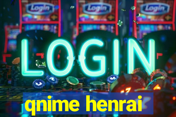 qnime henrai