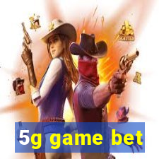 5g game bet