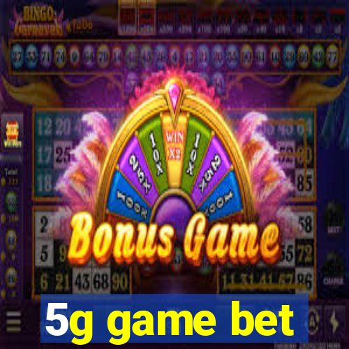 5g game bet