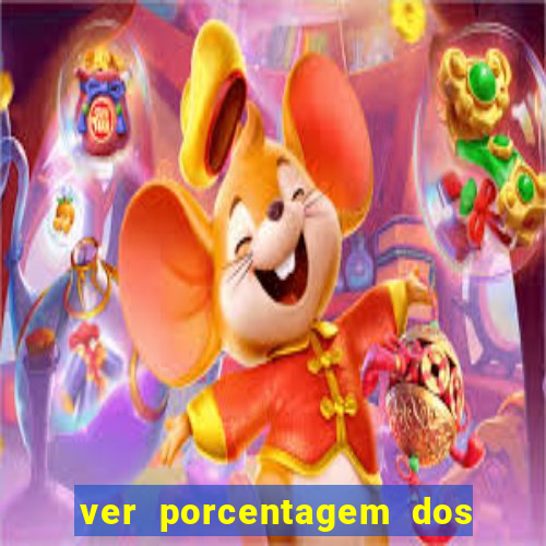 ver porcentagem dos jogos slots