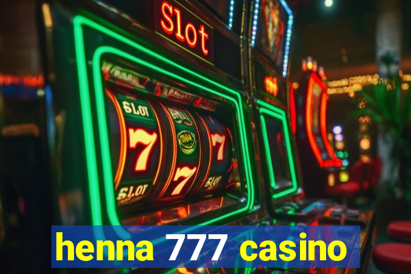 henna 777 casino