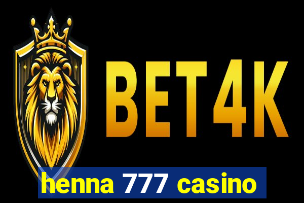 henna 777 casino