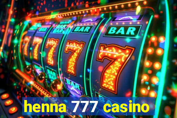 henna 777 casino