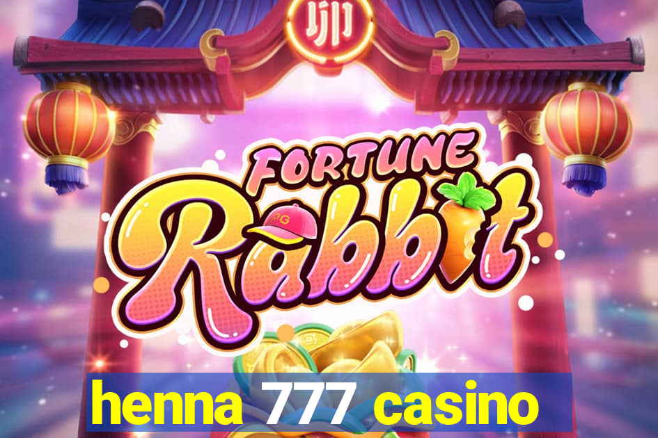 henna 777 casino