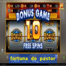 fortuna do pastor cláudio duarte