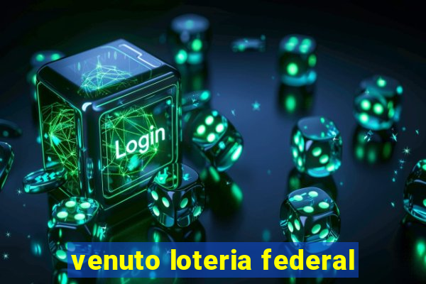 venuto loteria federal