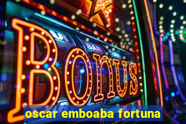 oscar emboaba fortuna