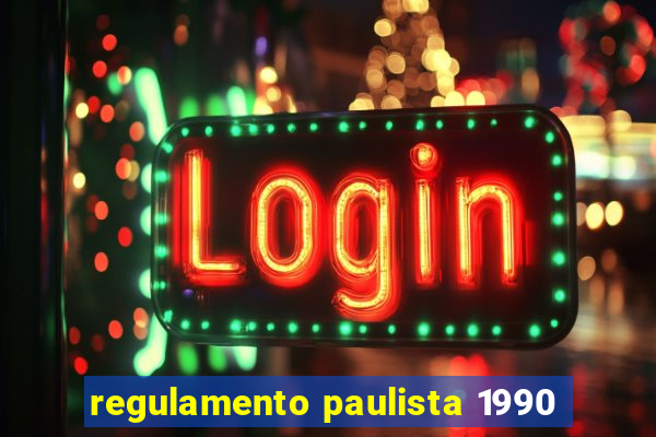 regulamento paulista 1990