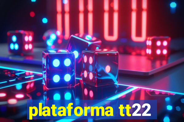 plataforma tt22