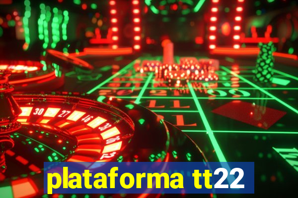 plataforma tt22