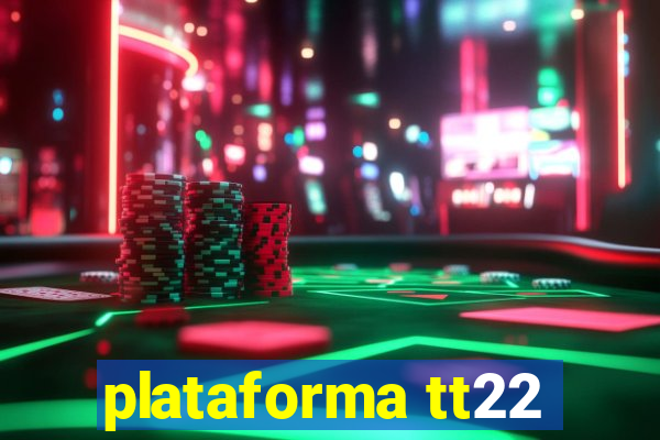 plataforma tt22