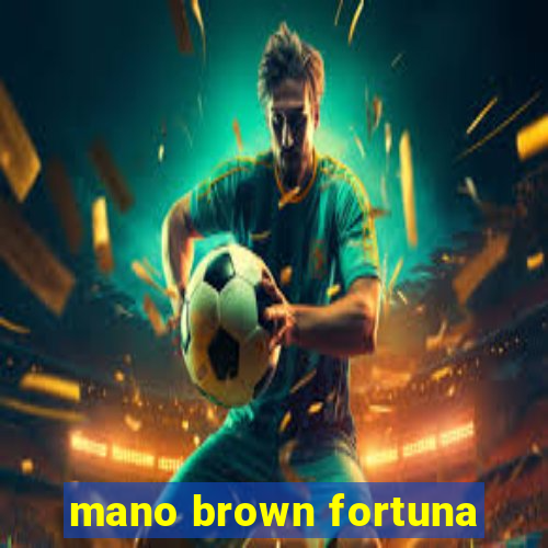 mano brown fortuna