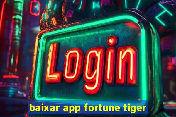 baixar app fortune tiger