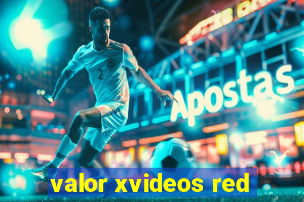 valor xvideos red