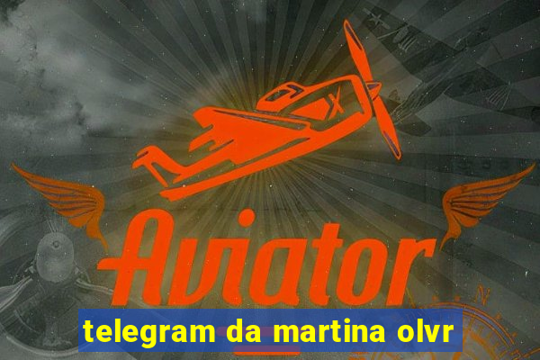 telegram da martina olvr