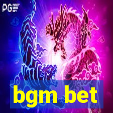 bgm bet