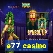 e77 casino