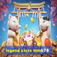 legend slots mm678