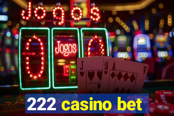 222 casino bet