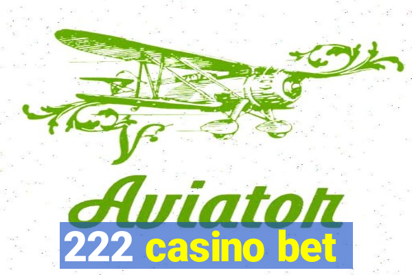 222 casino bet