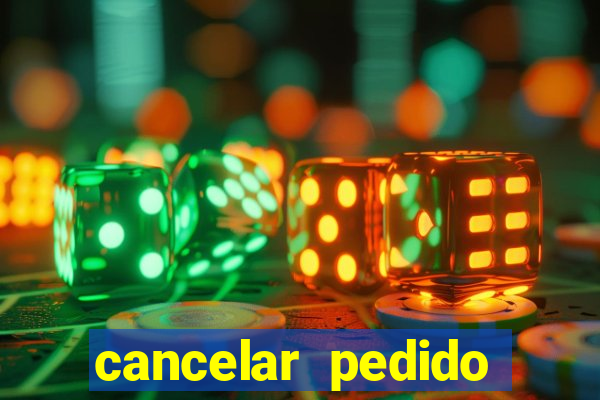 cancelar pedido casas bahia