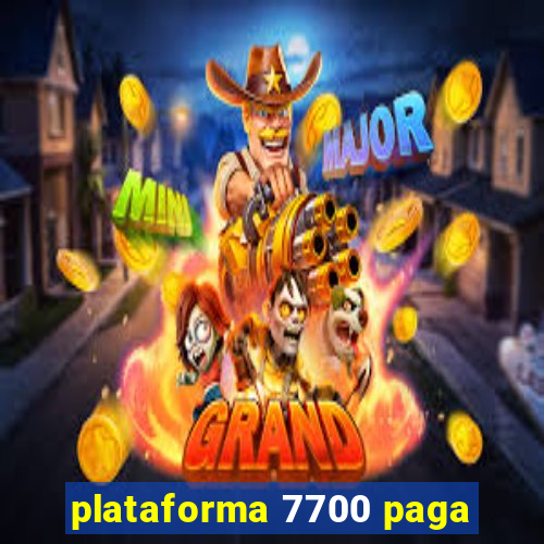 plataforma 7700 paga