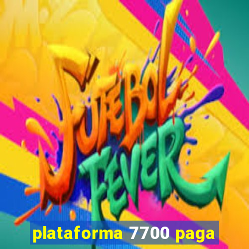 plataforma 7700 paga