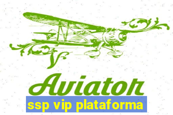 ssp vip plataforma