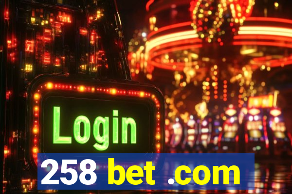 258 bet .com