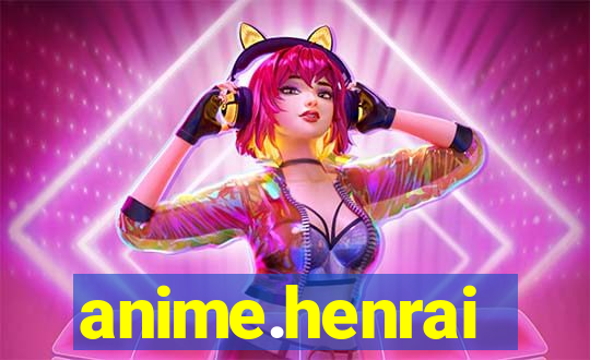 anime.henrai