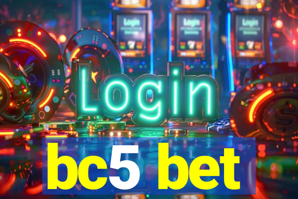 bc5 bet