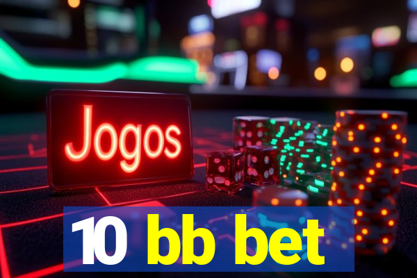 10 bb bet