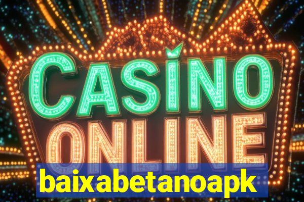 baixabetanoapk