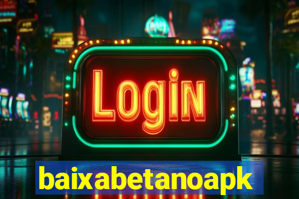 baixabetanoapk