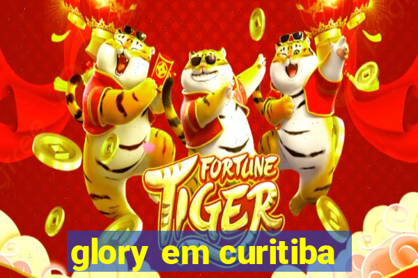 glory em curitiba