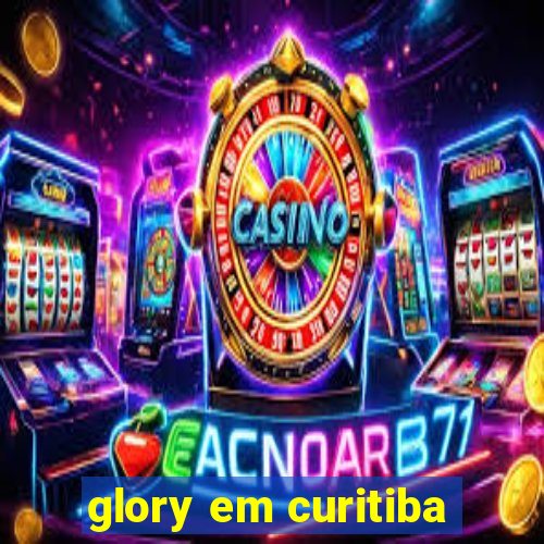 glory em curitiba