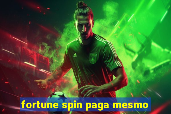 fortune spin paga mesmo