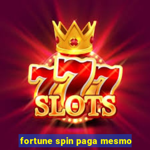 fortune spin paga mesmo