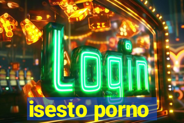 isesto porno