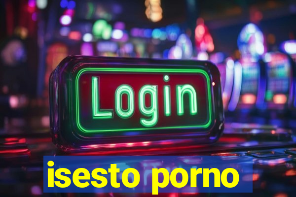 isesto porno