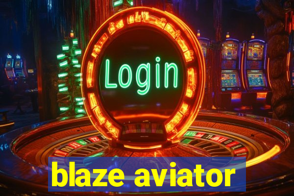 blaze aviator