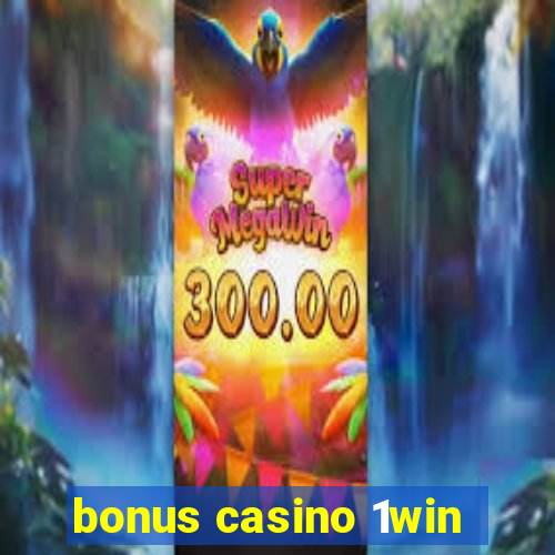 bonus casino 1win