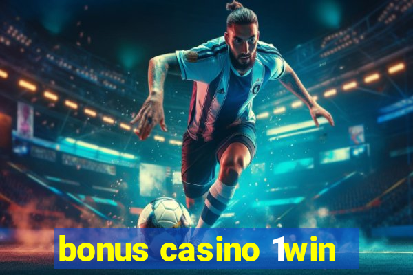 bonus casino 1win