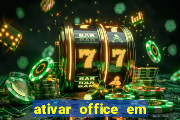 ativar office em 30 segundos